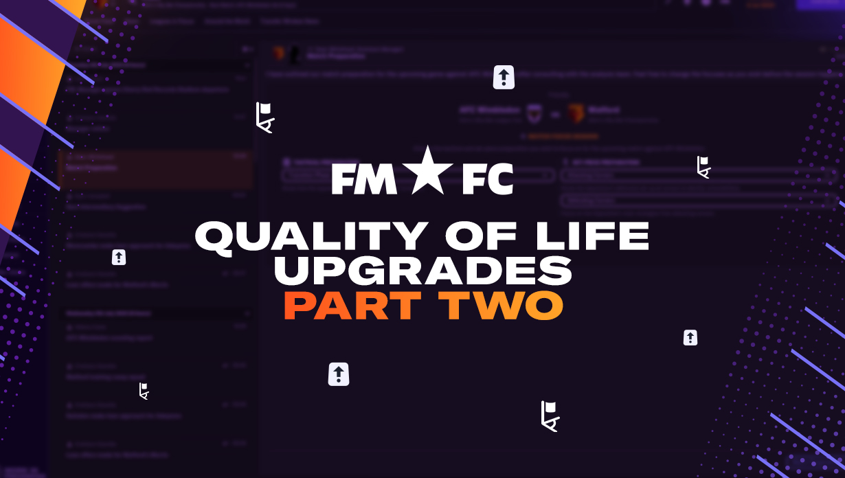 FM24 Quality of Life Upgrades – Part Two